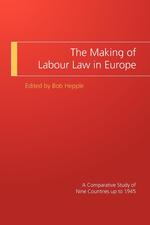 The Making of Labour Law in Europe. A Comparative Study of Nine Countries Up to 1945