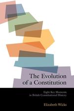 The Evolution of a Constitution. Eight Key Moments in British Constitutional History