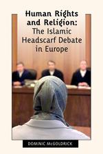 Human Rights and Religion. The Islamic Headscarf Debate in Europe