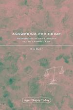 Answering for Crime. Responsibility and Liability in the Criminal Law