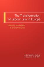 The Transformation of Labour Law in Europe. A Comparative Study of 15 Countries 1945-2004