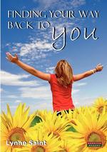 Finding Your Way Back to YOU. A self-help guide for women who want to regain their Mojo and realise their dreams!