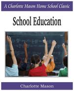 School Education. Charlotte Mason Homeschooling Series, Vol. 3
