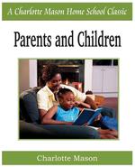 Parents and Children. Charlotte Mason Homeschooling Series, Vol. 2