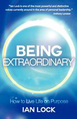 Being Extraordinary. How to Live Life on Purpose