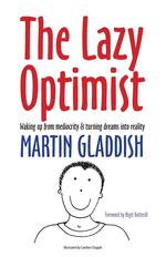 The Lazy Optimist. Waking up from mediocrity & turning dreams into reality