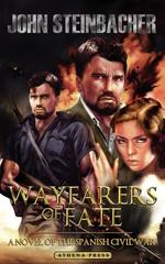 Wayfarers of Fate. A Novel of the Spanish Civil War