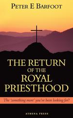 The Return of the Royal Priesthood. The `something more` you`ve been looking for?