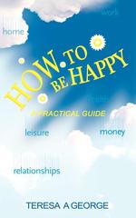 How to be Happy. A Practical Guide