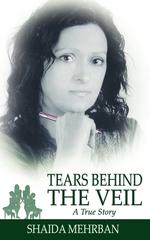 Tears Behind the Veil. A True Story
