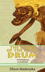 The Sound of the Little Drum. Svingoma Masingo - A Three-Act Play