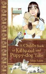 A Child`s Book of Kitty-cat and Puppy-dog Tales