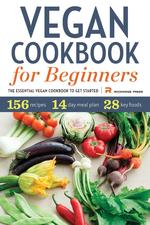 Vegan Cookbook for Beginners. The Essential Vegan Cookbook to Get Started
