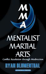 Mentalist Martial Arts. Conflict Resolution through Misdirection