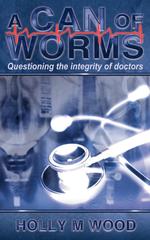 A CAN OF WORMS. Questioning the integrity of doctors