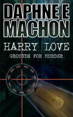 Harry Love. Grounds for Murder