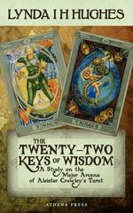 The Twenty-Two Keys of Wisdom. A Study on the Major Arcana of Aleister Crowley`s Tarot