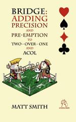 Bridge. Adding Precision and Pre-emption to Two-over-one and Acol