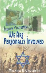 Jewish Vignettes. We Are Personally Involved