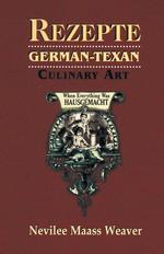 Rezepte. German-Texan Culinary Art