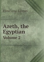Azeth, the Egyptian. Volume 2