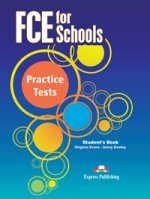 FCE for Schools: Practice Tests: Student`s Book