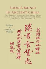 Food & Money in Ancient China. The Earliest Economic History of China to A.D. 25 [Han Shu 24]