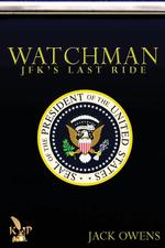 Watchman. JFK`s Last Ride