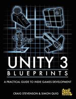 Unity 3 Blueprints - A Practical Guide to Indie Games Development