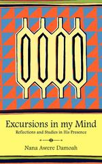 Excursions in my Mind. Reflections and Studies in His Presence