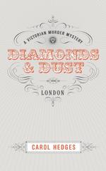 Diamonds & Dust. A Victorian Murder Mystery