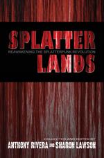 Splatterlands. Reawakening the Splatterpunk Revolution