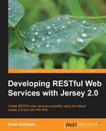 Developing RESTful Web Services with Jersey 2.0