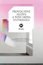 Provocative Alloys. A Post-Media Anthology