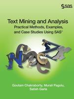 Text Mining and Analysis. Practical Methods, Examples, and Case Studies Using SAS