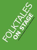 Folktales on Stage. 16 Scripts for Reader`s Theater (or Readers Theatre) from Folk and Fairy Tales of the World