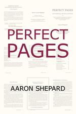 Perfect Pages. Self Publishing with Microsoft Word, or How to Use Word for Desktop Publishing and Print on Demand