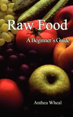 Raw Food a Beginner`s Guide