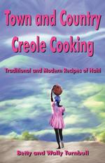 Town and Country Creole Cooking. Traditional and Modern Recipes of Haiti