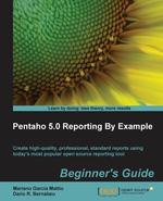 Pentaho 4.0 Reporting by Example. Beginner`s Guide