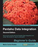 Pentaho Data Integration Beginner`s Guide, Second Edition