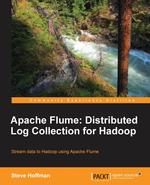 Apache Flume. Distributed Log Collection for Hadoop