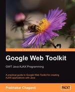 Google Web Toolkit. GWT Java Ajax Programming