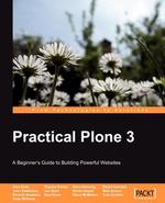 Practical Plone 3. A Beginner`s Guide to Building Powerful Websites