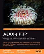 AJAX e PHP. Sviluppare applicazioni web dinamiche