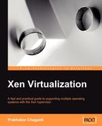 Xen Virtualization. A Practical Handbook