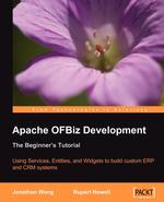 Apache OFBiz Development. The Beginner`s Tutorial