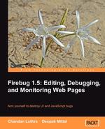 Firebug 1.5. Editing, Debugging, and Monitoring Web Pages
