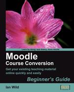 Moodle Course Conversion. Beginner`s Guide