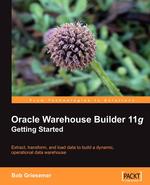 Oracle Warehouse Builder 11g. Getting Started